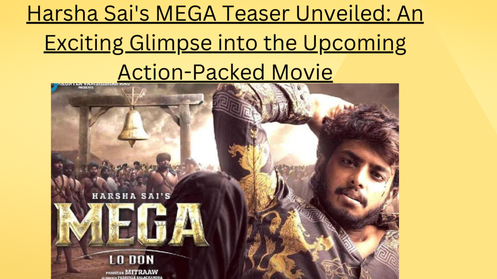 Harsha Sai's MEGA Teaser Unveiled: An Exciting Glimpse into the Upcoming Action-Packed Movie