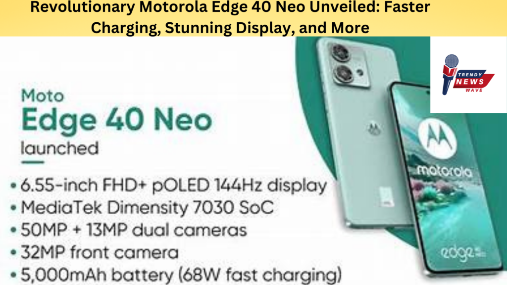 Revolutionary Motorola Edge 40 Neo Unveiled: Faster Charging, Stunning Display, and More