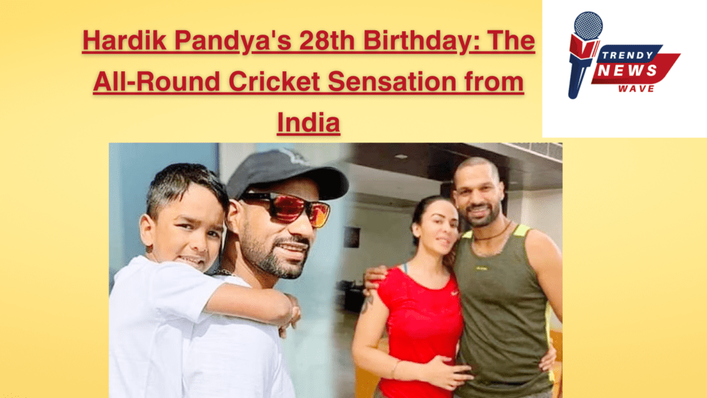 Hardik Pandya's 28th Birthday: The All-Round Cricket Sensation from India