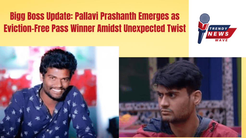 Bigg Boss Update: Pallavi Prashanth Emerges as Eviction-Free Pass Winner Amidst Unexpected Twist