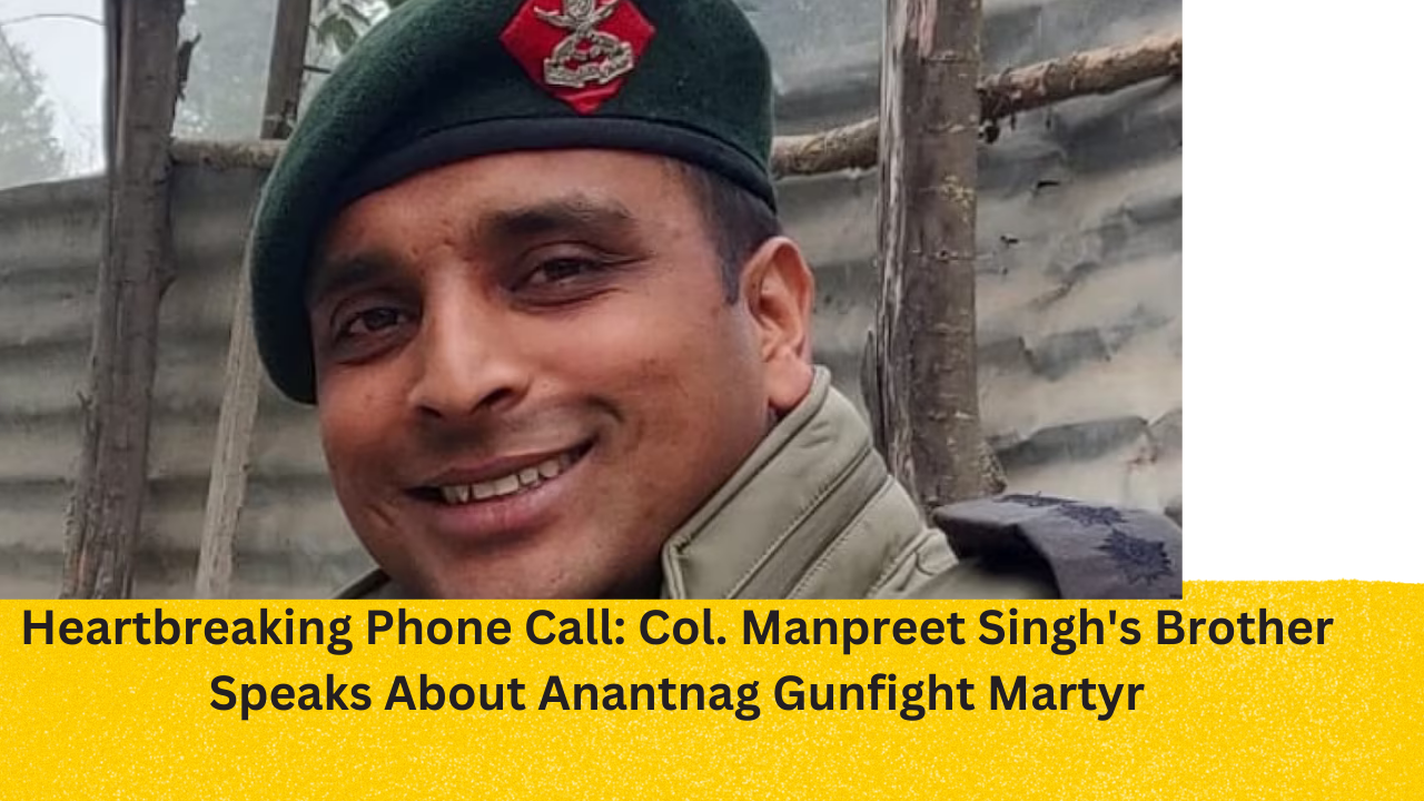 Heartbreaking Phone Call: Col. Manpreet Singh's Brother Speaks About Anantnag Gunfight Martyr