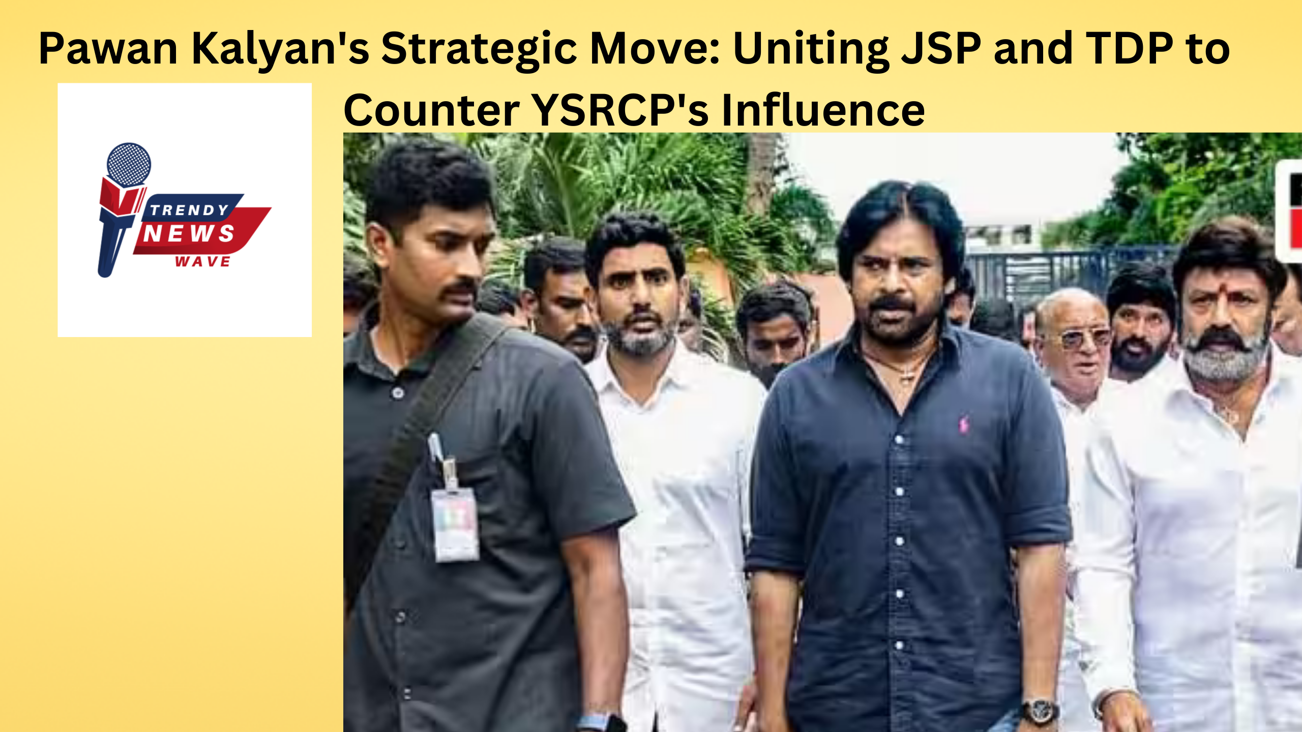 Pawan Kalyan's Strategic Move: Uniting JSP and TDP to Counter YSRCP's Influence