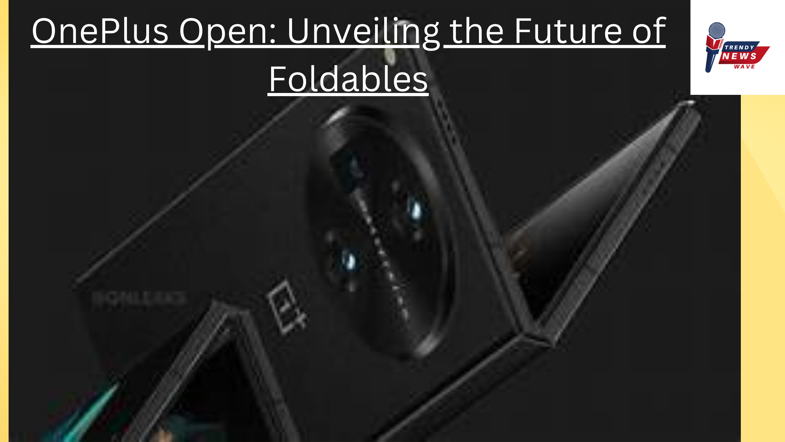 OnePlus Open: Unveiling the Future of Foldables