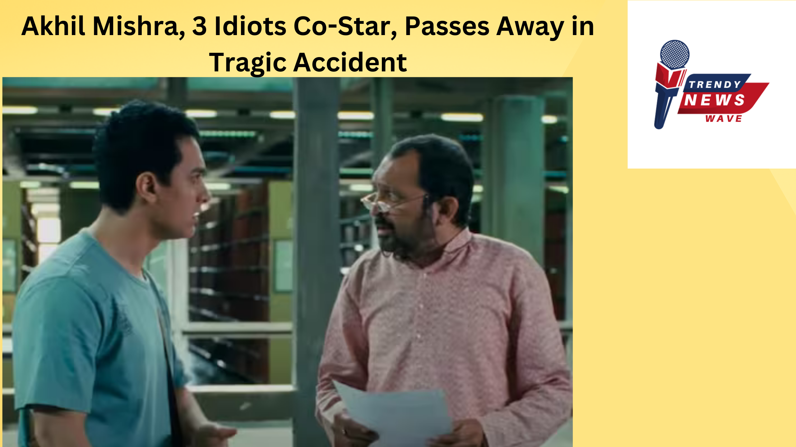 Akhil Mishra, 3 Idiots Co-Star, Passes Away in Tragic Accident