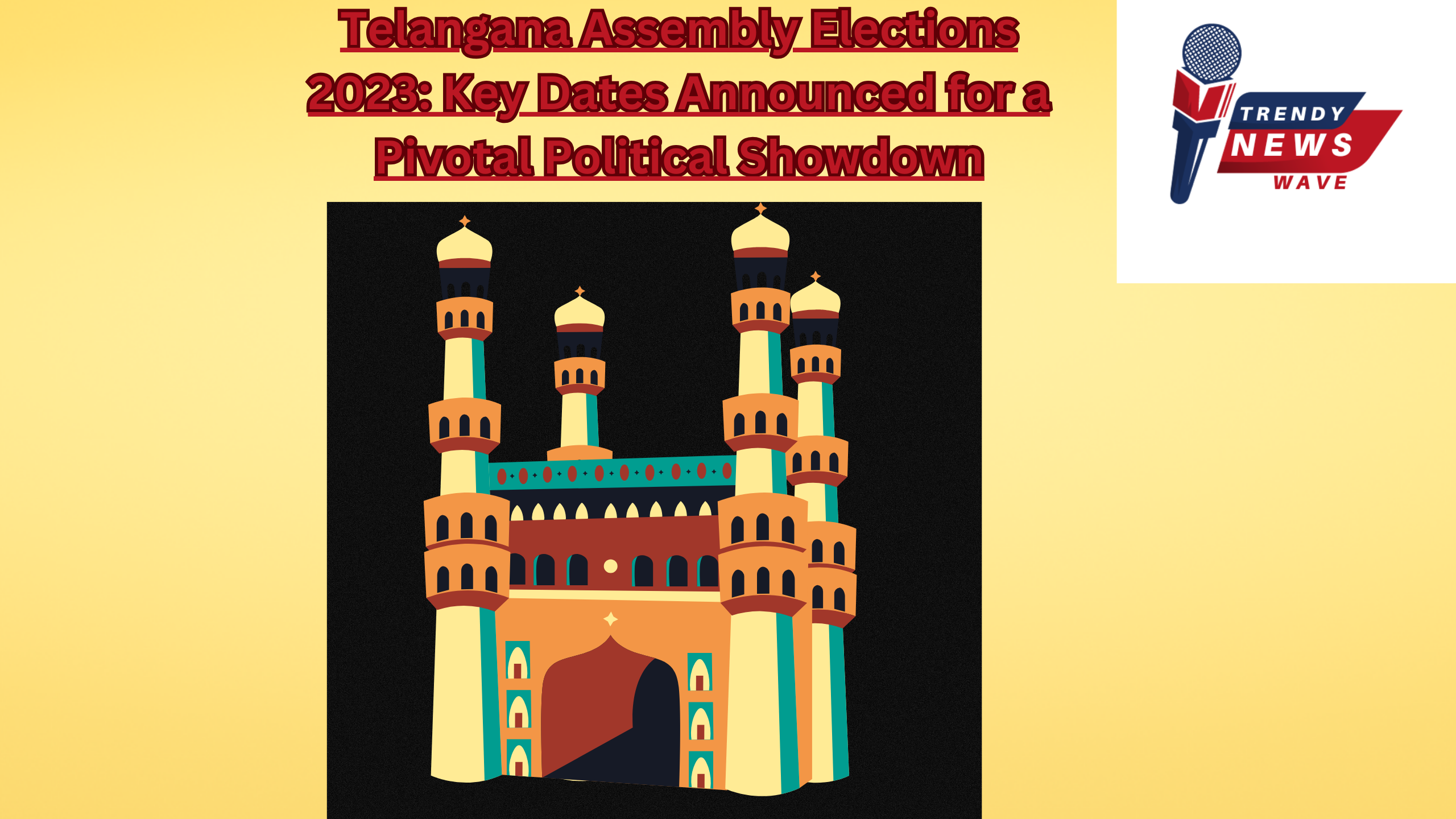 Telangana Assembly Elections 2023: Key Dates Announced for a Pivotal Political Showdown