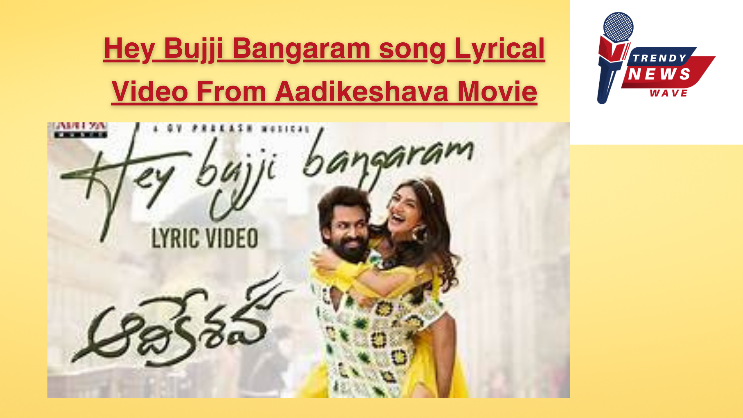 Hey Bujji Bangaram song Lyrical Video From Aadikeshava Movie