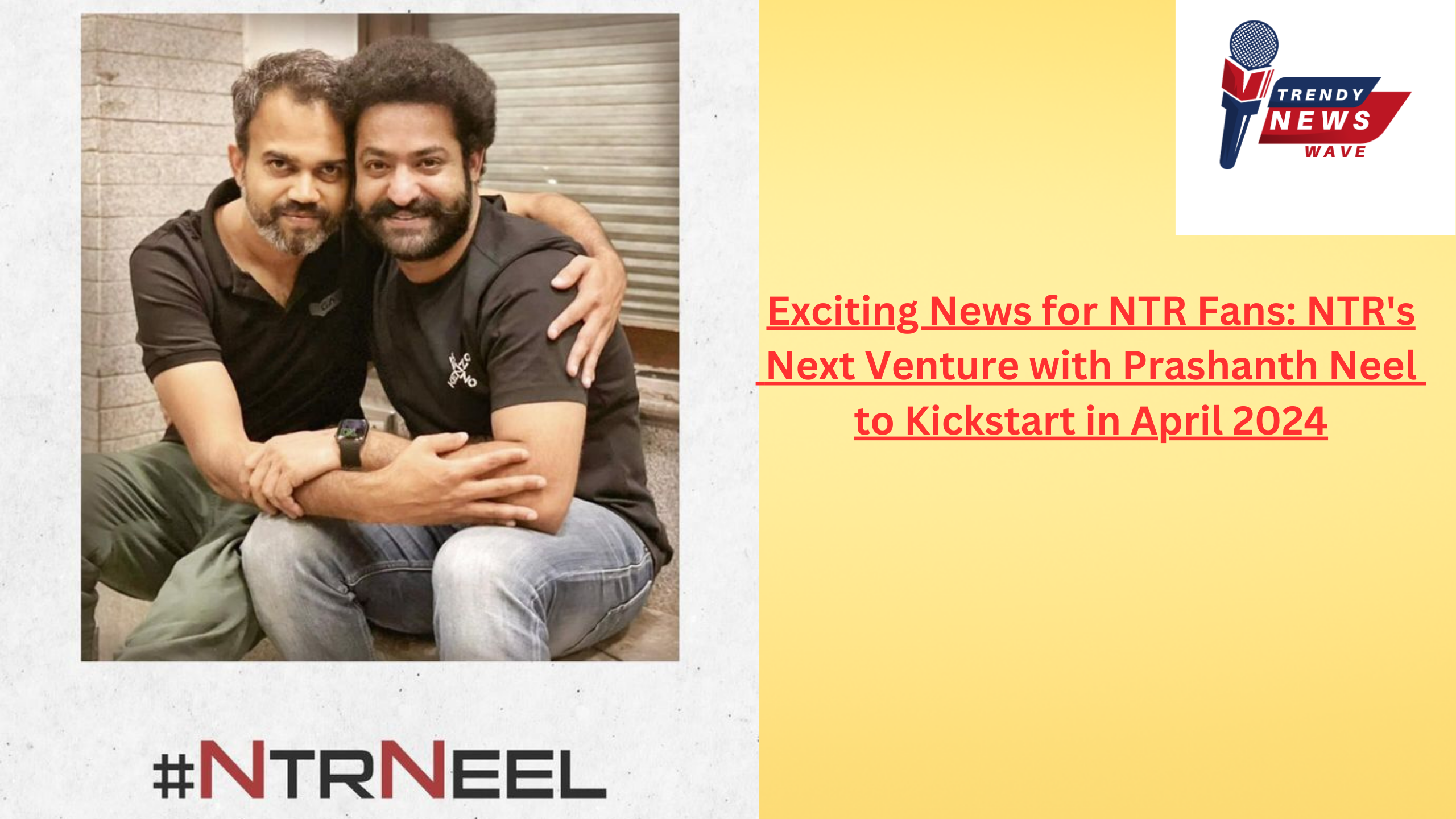 Exciting News for NTR Fans: NTR's Next Venture with Prashanth Neel to Kickstart in April 2024