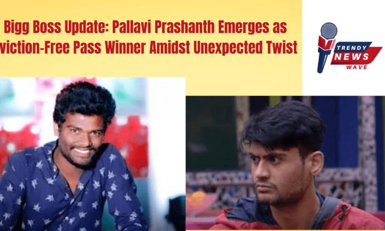 Bigg Boss Update: Pallavi Prashanth Emerges as Eviction-Free Pass Winner Amidst Unexpected Twist