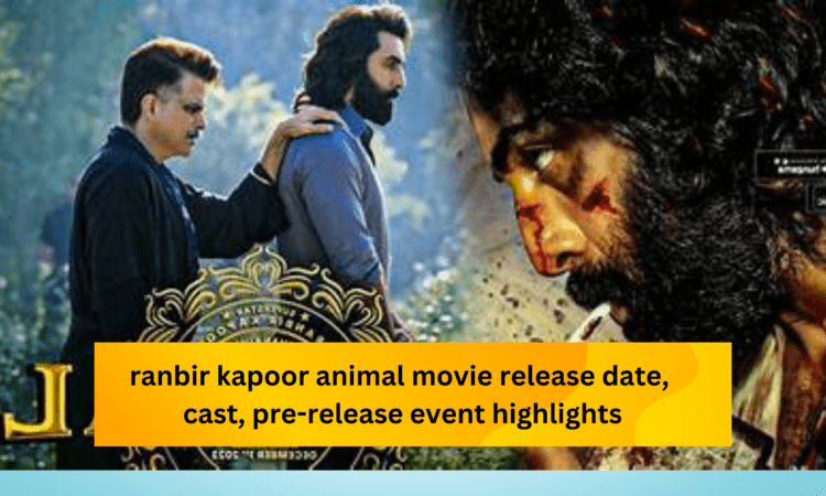 ranbir kapoor animal movie release date, cast, pre-release event highlights